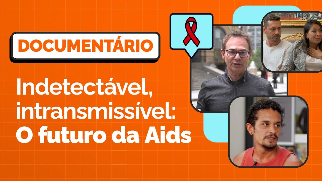 Documentário Indetectável, intransmissível: O futuro da Aids