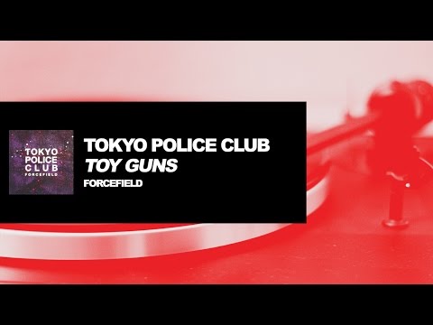 Tokyo Police Club - Toy Guns (Official Audio)