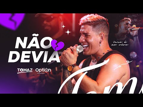 Tomaz - Não Devia 💜