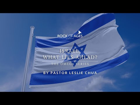 Israel What Lies Ahead by Ps Leslie Chua | 7 November 2021