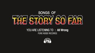 The Story So Far &quot;All Wrong&quot;