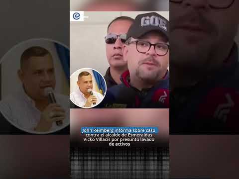 El ministro del Interior, John Reimberg, informó que la detención del alcalde de Esmeraldas, Vicko V