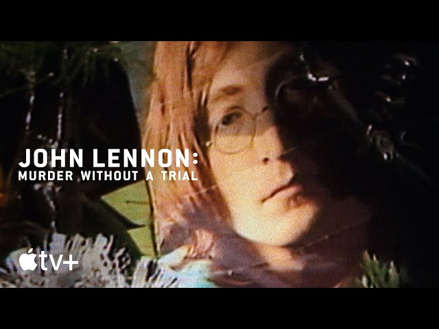 John Lennon: Murder Without a Trial — Official Trailer |  Apple TV+