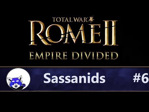Let's Try Total War: Rome 2 - Empire Divided - Sassanids part 6