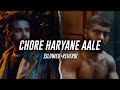 Elvish Yadav Chore Haryane Aale Slowed Reverb