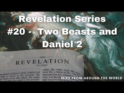 Revelation Series #20 - Two Beasts and Daniel 2 - Mike From Around The World / COT
