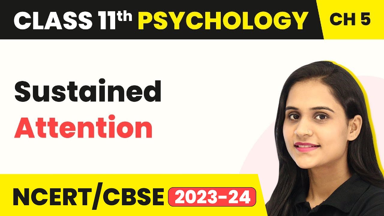 Sustained Attention - Sensory, Attentional & Perceptual Processes | Class 11 Psychology Chapter 5
