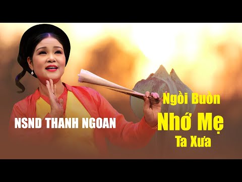 Ảnh bài hát Ngồi Buồn Nhớ Mẹ Ta Xưa - Thể hiện bởi Thanh Ngoan (NSND)