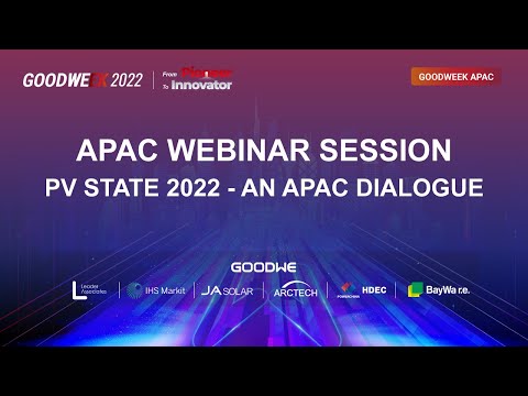 GoodWeek 2022 APAC Session - PV State 2022: An APAC Dialogue