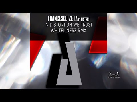 Francesco Zeta Ft. Natski - In Distortion We Trust (Whitelinerz Rmx) - Official Preview (Activa)