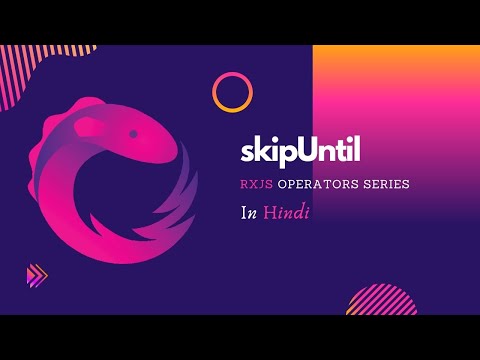 SkipUntil Operator in RxJS  | Using skipUntil to Manage Subscriptions in Angular Component