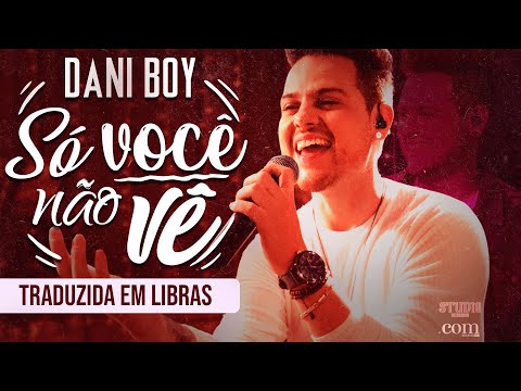 Só Você Não Vê - Dani Boy