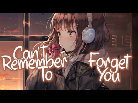 「Nightcore」 Can't Remember To Forget You - Shakira ft. Rihanna ♡ (Lyrics)