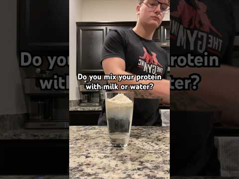 Milk or Water in your Protein shake?