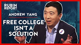 Andrew Yang on Why Free College Won’t Fix Education | Rubin Report