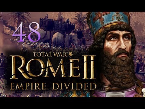 Total War: Rome 2 Empire Divided Campaign #48 - Sassanids FINALE!
