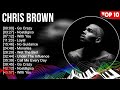 Chris Brown Greatest Hits Best Songs Music Hits Collection Top 10 Pop Artists Of All Time