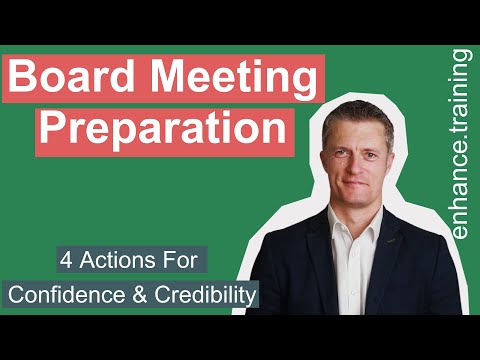 Preparing for Board Meetings – 4 Actions To Be Confident & Credible