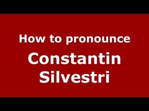 How to pronounce Constantin Silvestri (Romanian/Romania)  - PronounceNames.com