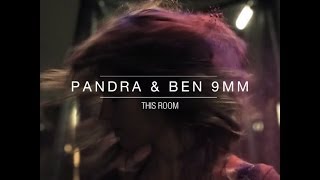 PANDRA & BEN 9MM - THIS ROOM