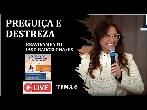 PREGUIÇA E DESTREZA   / TEMA 6 -  IASD REAVIVAMENTO BARCELONA /ESPANHA MAIZA RIBEIRO