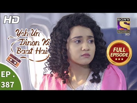 Yeh Un Dinon Ki Baat Hai - Ep 387 - Full Episode - 15th March, 2019