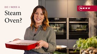 Do I need a steam oven | Lessons from The NEFF Kitchen