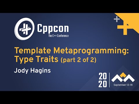 Template Metaprogramming: Type Traits (part 2 of 2) - Jody Hagins - CppCon 2020