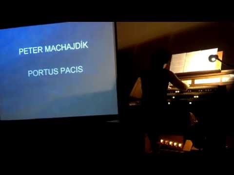 Peter Machajdik -- PORTUS PACIS. Organist: Olena M