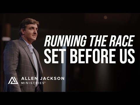Running the Race Set Before Us | Allen Jackson Ministries