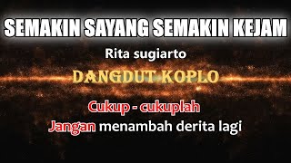 Download lagu SEMAKIN SAYANG SEMAKIN KEJAM Rita Sugiarto Karaoke... mp3
