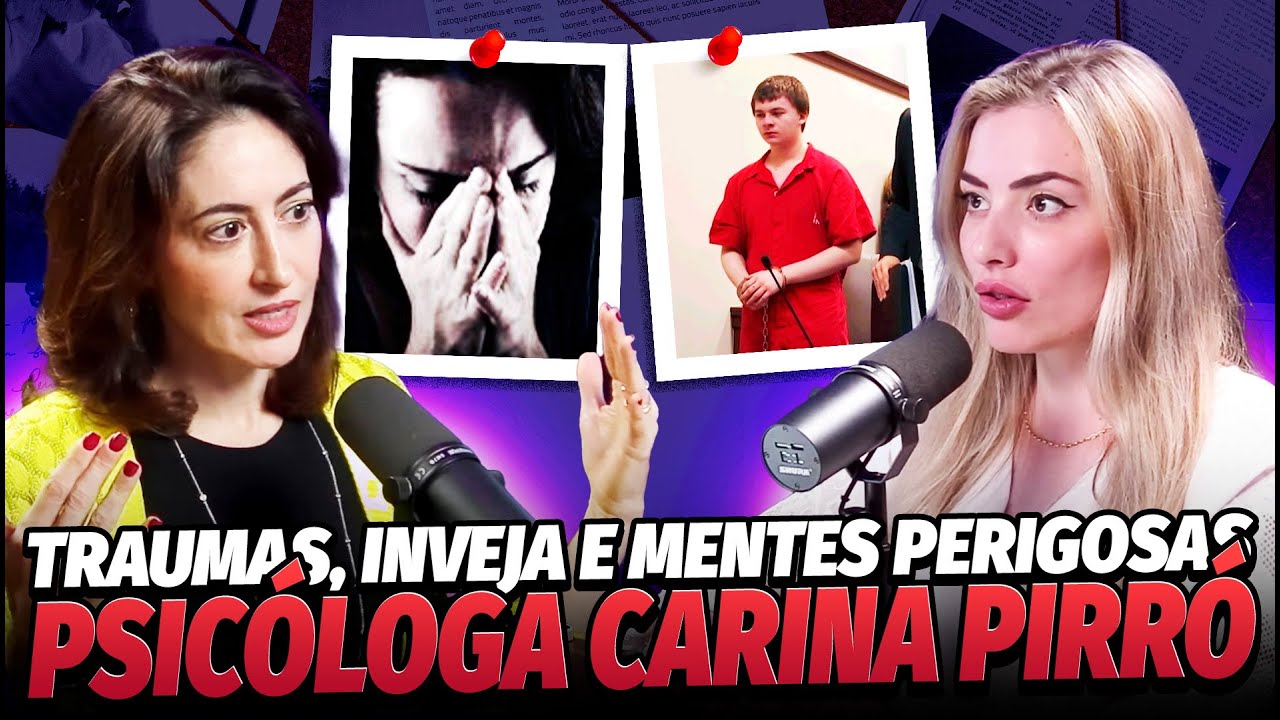 PSICÓLOGA CARINA PIRRÓ FALA TUDO SOBRE TRAUMAS, INVEJA E MENTES PERIGOSAS | Pandora Cast