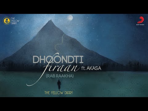 Dhoondti Firaan - Official Music Video | The Yellow Diary | AKASA | Rab Raakha