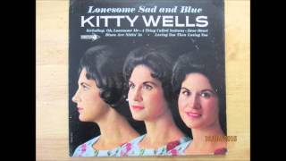 Kitty Wells     Watch It Heart , Don&#39;t Fall