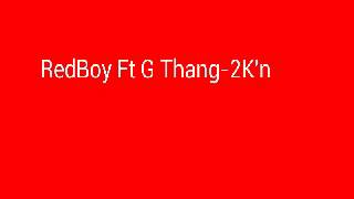 RedBoy Ft G Thang- 2K'n