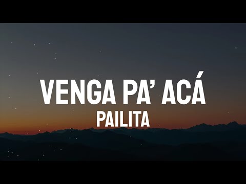 Pailita - Venga Pa' Acá (Letra/Lyrics)