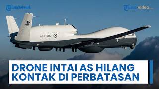 Drone Pengintai AS MQ-4C Triton Hilang Kontak di Perbatasan Iran, Sempat Memancarkan Kode Darurat
