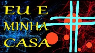 Eu e Minha Casa - André Valadão