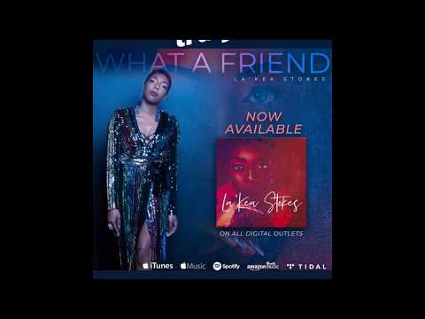 Official Track What A Friend By La'Kea Stokes