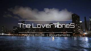 The LoverToneS - Andrea Bocelli - L'Appuntamento (The LoverTones Edit)