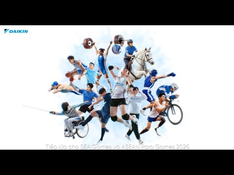 BÙNG NỔ SEA GAMES & ASEAN PARA GAMES 2025 – CÙNG DAIKIN ‘HÒA CHUNG MỘT NHỊP THỞ’