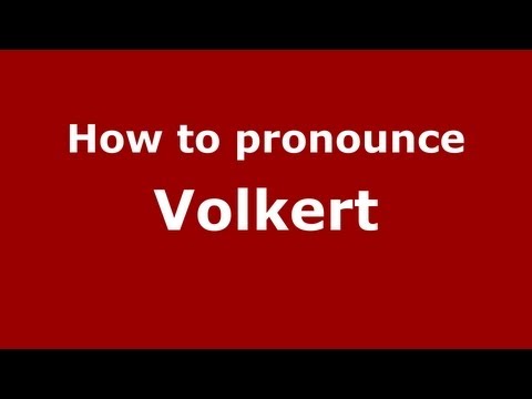 How to Pronounce Volkert - PronounceNames.com