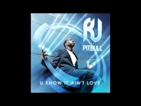 R.J. feat. Pitbull - U Know It Ain't Love HQ/HD