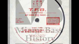 T.F.B. - My dick has bass
