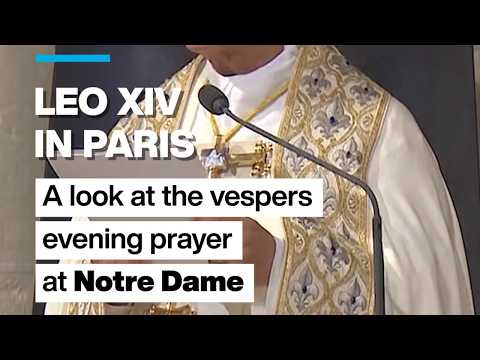Leo XIV in Paris: A look at the vespers evening prayer at Notre-Dame