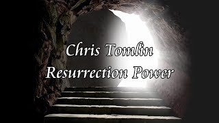 Christ Tomlin - Ressurection Power (Lyric Video)