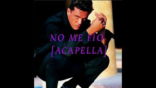 Luis Miguel|No Me Fío [Acapella]