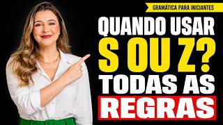 GRAMÁTICA PARA INICIANTES: quando usar S ou Z e nunca mais errar na escrita