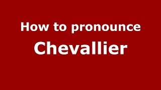 How to pronounce Chevallier