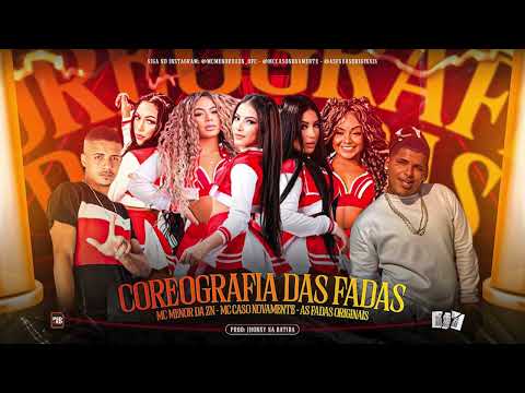 MC MENOR DA ZN, MC CASO NOVAMENTE, AS FADAS ORIGINAIS - COREOGRAFIA DAS FADAS